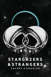 Stargazers & Strangers, Douglas Zachry K