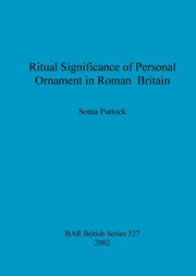 Ritual Significance of Personal Ornament in Roman Britain, Puttock Sonia