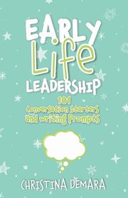 Early Life Leadership, 101 Conversation Starters and Writing Prompts, DeMara Christina