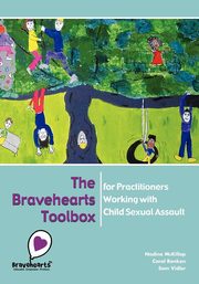 The Bravehearts Toolbox for Practitioners Working with Sexual Assault, McKillop Nadine
