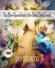 The Blue Quandong in the Deep, Dark Forest, Brooks Linda Ruth