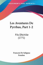 Les Aventures De Pyrrhus, Part 1-2, Fenelon Francois De Salignac