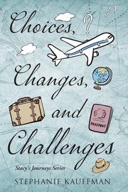 Choices, Changes, and Challenges, Kauffman Stephanie