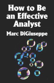 How to Be an Effective Analyst, DiGiuseppe Marc C.