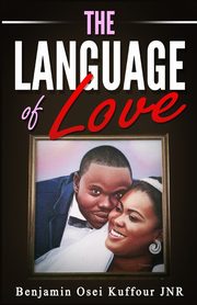 ksiazka tytu: The Language of Love autor: Osei Kuffour JNR Benjamin
