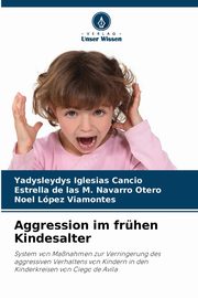 Aggression im frhen Kindesalter, Iglesias Cancio Yadysleydys