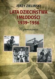 ksiazka tytu: Lata dziecistwa i modoci 1939-1956 autor: Zieliski Jerzy
