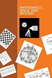 Mathematics, Magic and Mystery, Gardner Martin