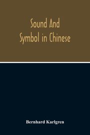 Sound And Symbol In Chinese, Karlgren Bernhard