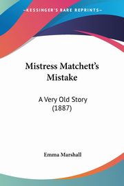 Mistress Matchett's Mistake, Marshall Emma
