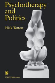 ksiazka tytu: Psychotherapy and Politics autor: Totton Nick