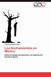 ksiazka tytu: Los linchamientos en Mxico autor: Rodrguez Guilln Ral