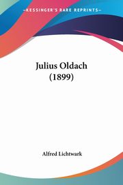ksiazka tytu: Julius Oldach (1899) autor: Lichtwark Alfred