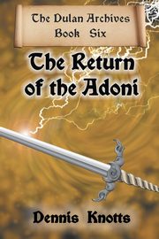 The Return of the Adoni, Knotts Dennis