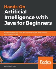 ksiazka tytu: Hands-On Artificial Intelligence with Java for Beginners autor: Joshi Nisheeth
