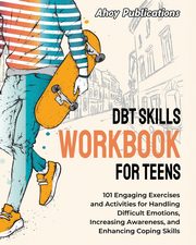 DBT Skills Workbook for Teens, Publications Ahoy