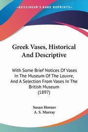 Greek Vases, Historical And Descriptive, Horner Susan