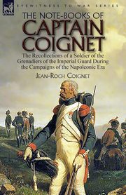 The Note-Books of Captain Coignet, Coignet Jean-Roch