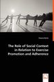 The Role of Social Context in Relation to Exercise Promotion and Adherence, Burke Shauna