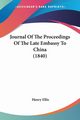 Journal Of The Proceedings Of The Late Embassy To China (1840), Ellis Henry