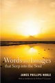 Words and Images that Seep into the Soul, Noble James Phillips