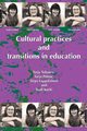 Cultural Practices and Transitions in Education, 