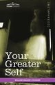 Your Greater Self, Atkinson William Walker