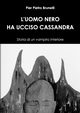 L'UOMO NERO HA UCCISO CASSANDRA - Storia di un vampiro interiore, Brunelli Pier Pietro