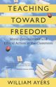 Teaching Toward Freedom, Ayers William