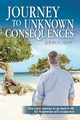 Journey to Unknown Consequences, Gray John