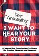 Dear Grandfather. I Want To Hear Your Story, Publishing Group The Life Graduate