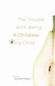 The Trouble with Being a Childless Only Child, Meyer Michelle