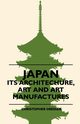 Japan - Its Architechure, Art And Art Manufactures, Dresser Christopher