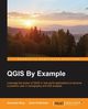 QGIS By Example, Bruy Alexander