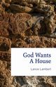God Wants a House, Lambert Lance