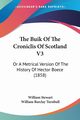 The Buik Of The Croniclis Of Scotland V3, Stewart William