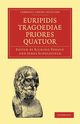Euripidis Tragoediae Priores Quatuor, Euripides