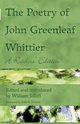 The Poetry of John Greenleaf Whittier, Whittier John Greenleaf