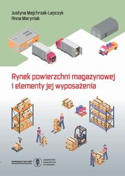 Rynek powierzchni magazynowej i elementy jej wyposaenia, Justyna Majchrzak-Lepczyk, Anna Maryniak
