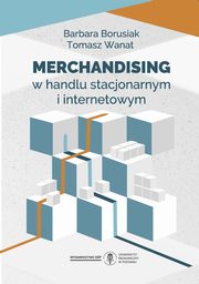 Merchandising w handlu stacjonarnym i internetowym, Barbara Borusiak, Tomasz Wanat