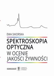 Spektroskopia optyczna w ocenie jakoci ywnoci, Ewa Sikorska
