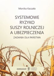 Systemowe ryzyko suszy rolniczej a ubezpieczenia, Monika Kaczaa